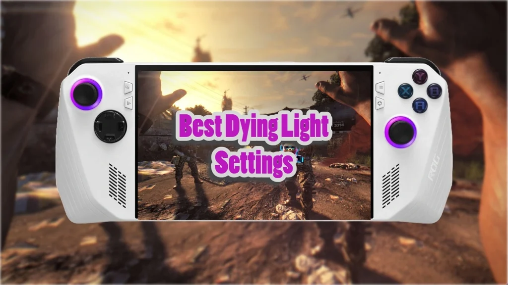 Best Dying Light Settings For Asus ROG Ally