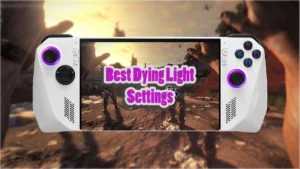 Best Dying Light Settings For Asus ROG Ally