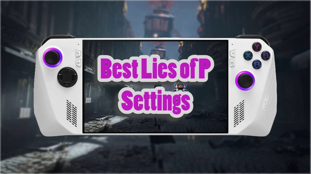 Best Lies Of P Settings For Asus ROG Ally