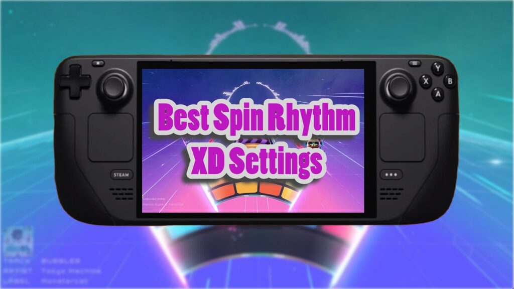 Best Spin Rhythm XD Settings for Steam Deck