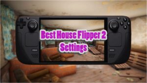 best steam deck graphics settings for house flipper 2.
