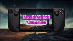 how to reenable starfield achievement on Steam Deck
