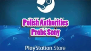 Polish Competition Authority Probes Sony For Anti-Competitive Practices