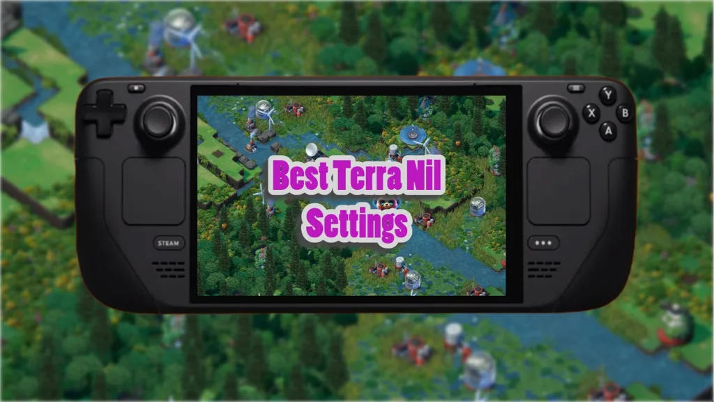 Best Settings for Terra Nil on Steam Deck