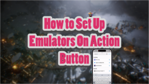 how to set up retro emulators on iPhone action button