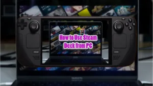 How to Use Steam Deck from PC Without Apps