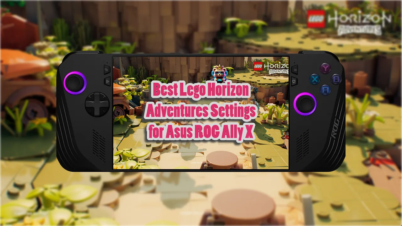 Best ROG Ally X Settings for Lego Horizon Adventures You Need