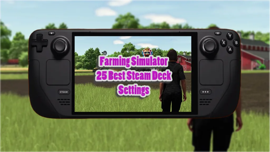 Farming Simulator 25 Best Steam Deck Settings