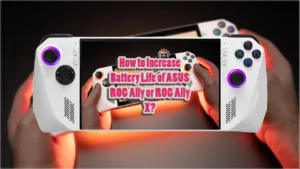 How to Increase Battery Life of ASUS ROG Ally or ROG Ally X