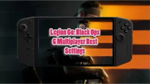Legion Go Black Ops 6 Multiplayer Best Settings