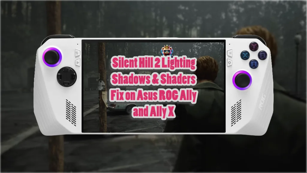 Silent Hill 2 Lighting Shadows Fix on Asus ROG Ally and Ally X
