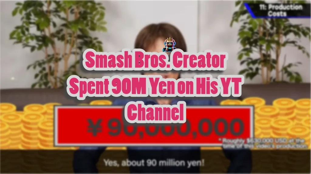 Smash Bros. Creator Spent 90M Yen on His YT Channel With 0 Monatization
