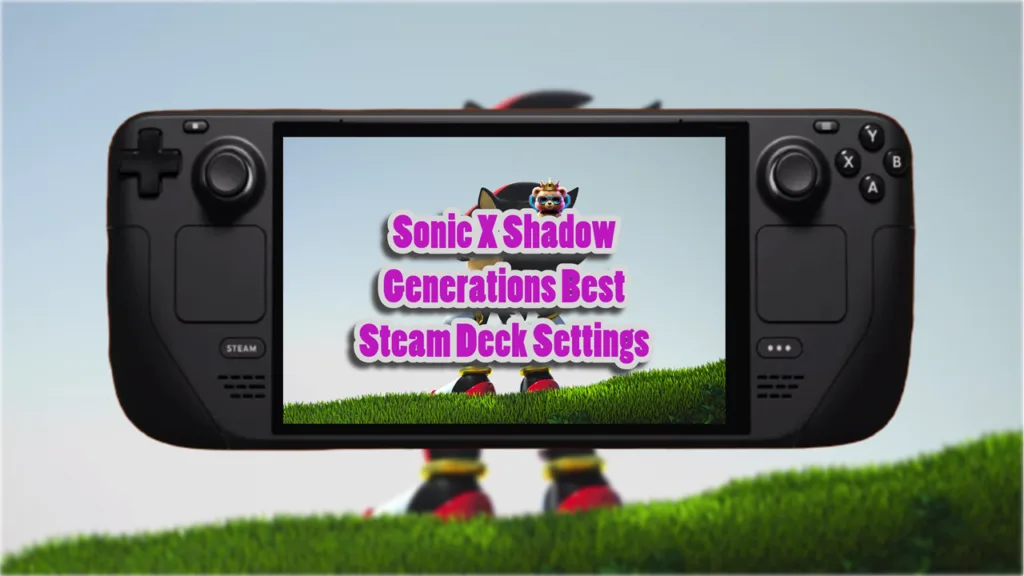 Sonic X Shadow Generations Best Steam Deck Settings
