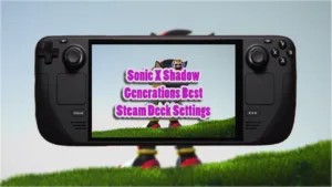 Sonic X Shadow Generations Best Steam Deck Settings