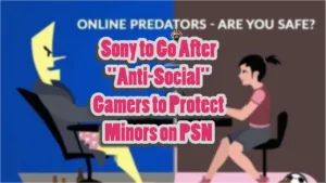 Sony to Go After Anti-Social Gamers to Protect Minors on PSN