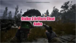 All Stalker 2 Artifacts Cheat Codes Guide