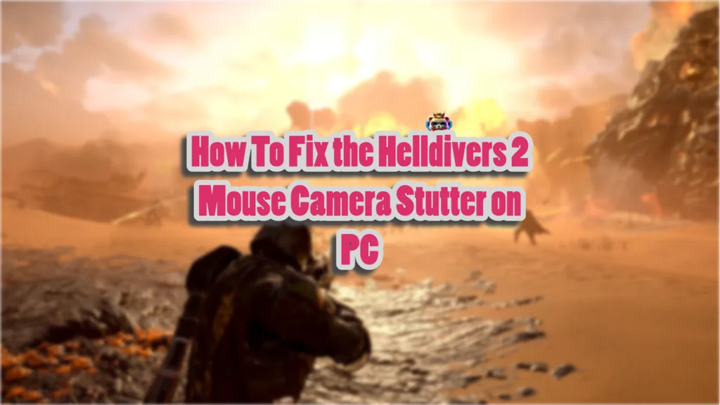 How To Fix the Helldivers 2 Mouse Camera Stutter on PC