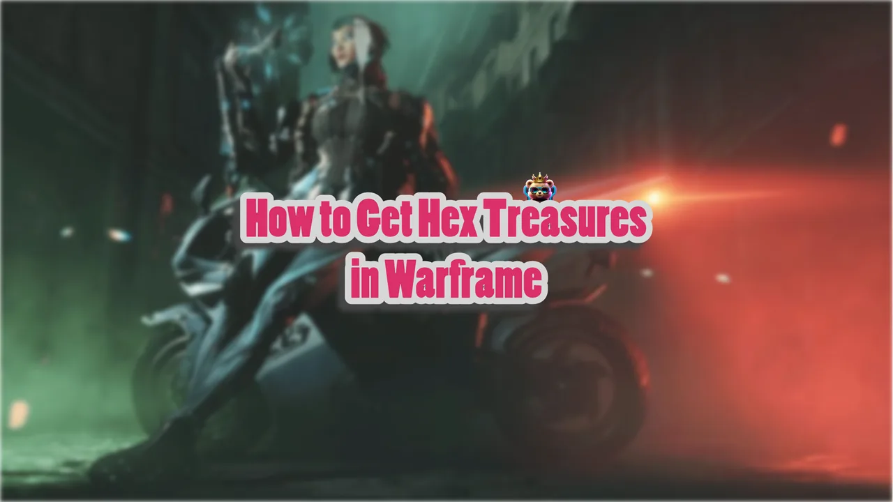 How to Get Hex Treasures in Warframe