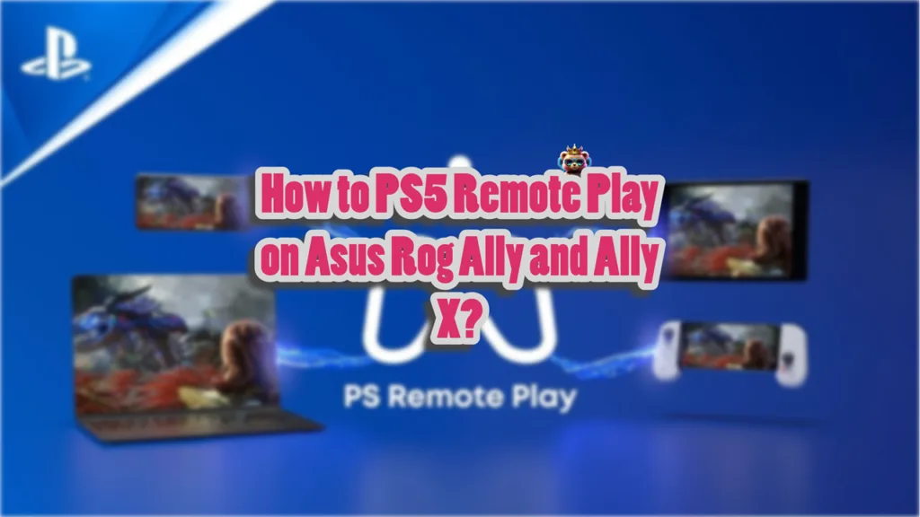 How to PS5 Remote Play on Asus Rog Ally and Ally X