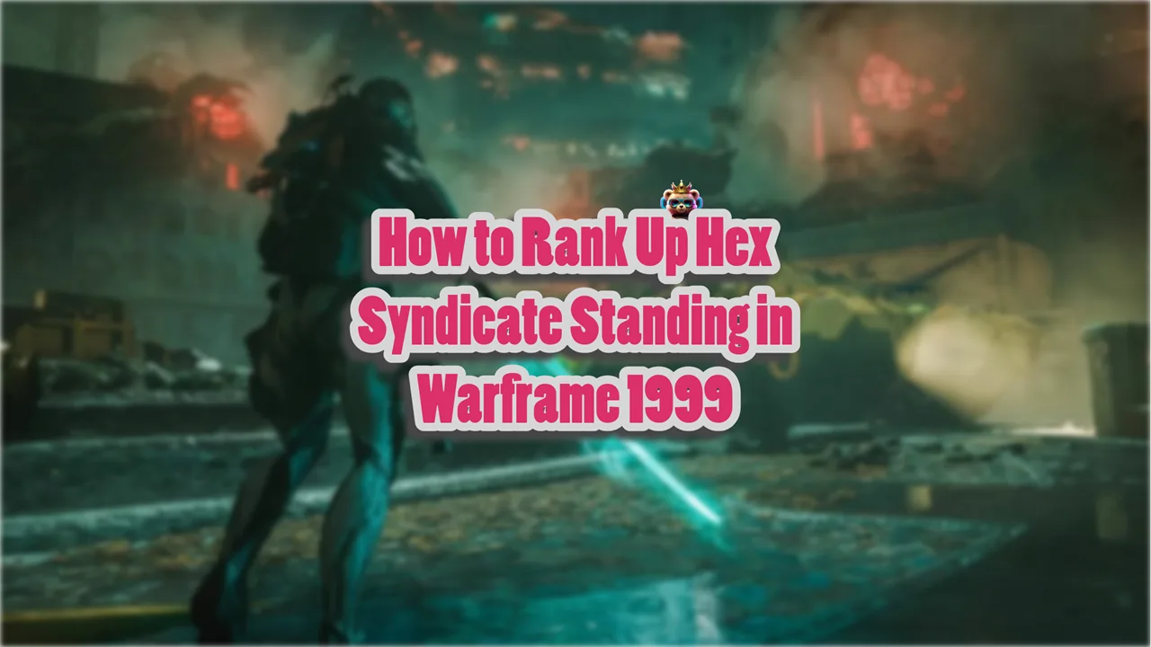 How to Rank Up Hex Syndicate Standing in Warframe 1999