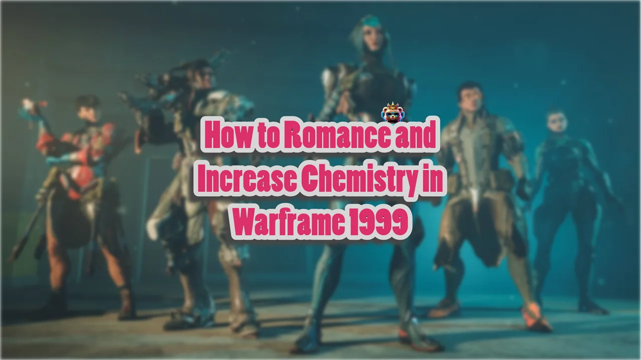 How to Romance and Increase Chemistry in Warframe 1999