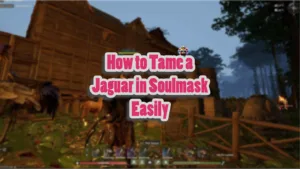 How to Tame a Jaguar in Soulmask Easily