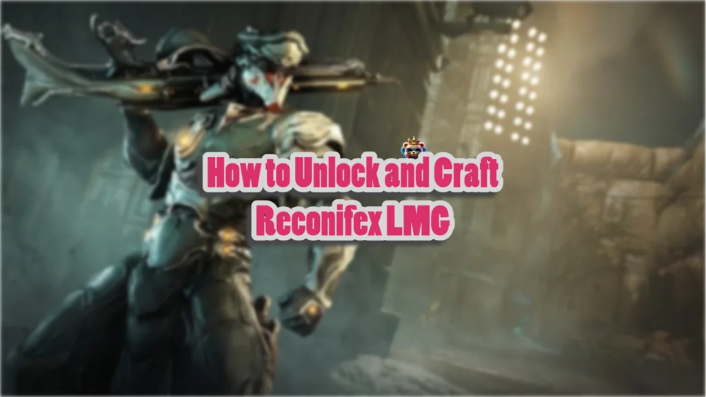 How to Unlock and Craft Reconifex LMG