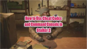 How to Use Cheat Codes and Command Console in Stalker 2