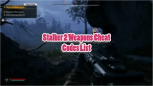 Stalker 2 Weapons Cheat Codes