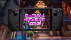 Steam Deck Marvel Rivals Best Graphics Settings for High FPS