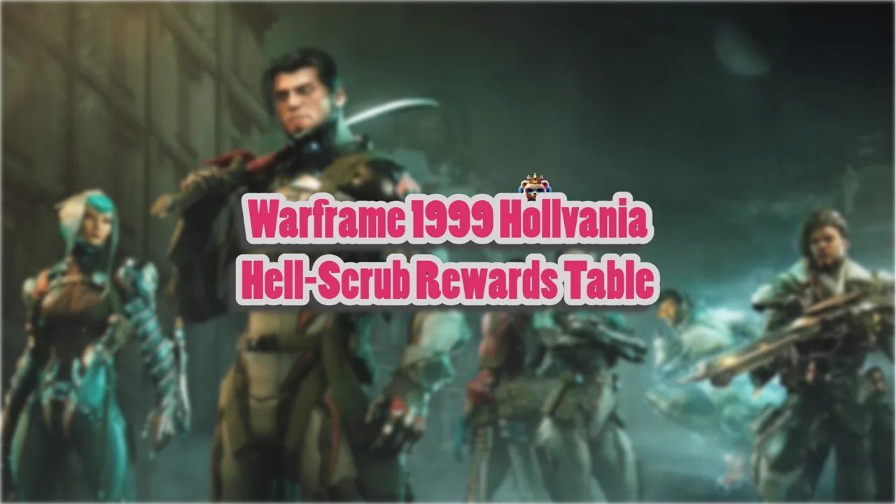 Warframe 1999 Hollvania Hell-Scrub Rewards Table