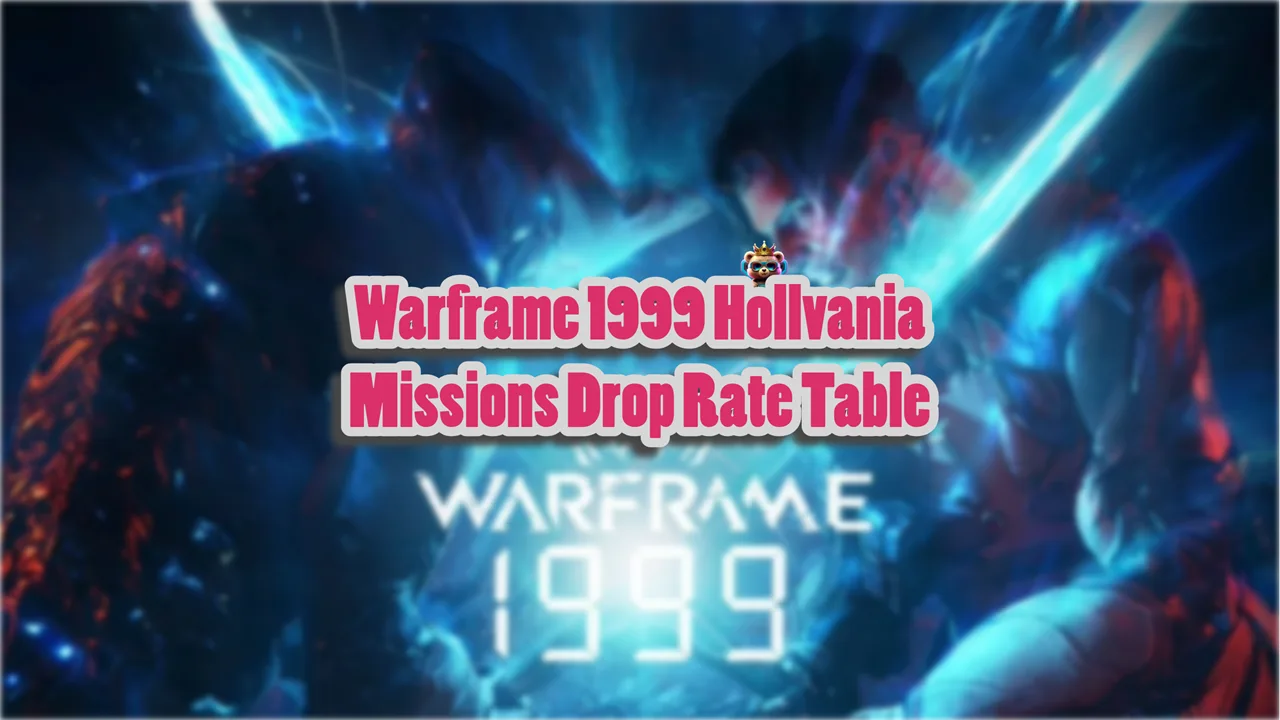 Warframe 1999 Hollvania Missions Drop Rate Table