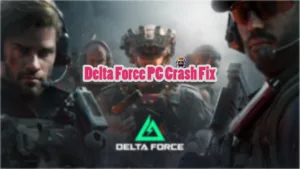 How do I fix Delta Force in-game crashes and crashes at startup on Windows PC?