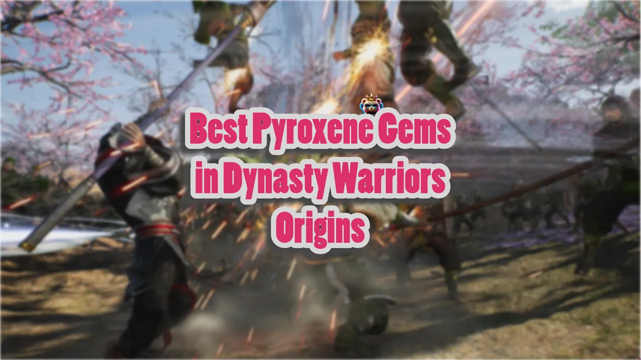 Best Pyroxene Gems in Dynasty Warriors Origins