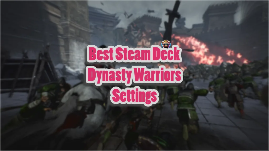 Best Steam Deck Dynasty Warriors Settings