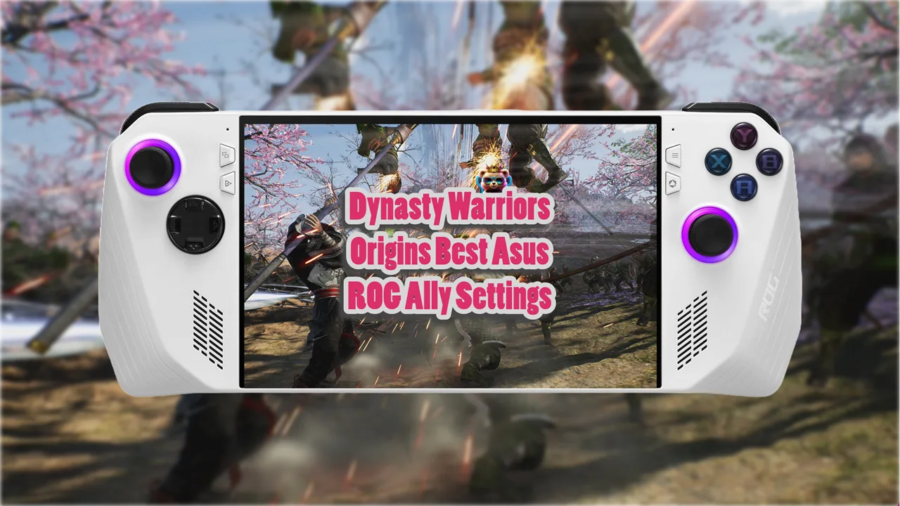 Dynasty Warriors Origins Best Asus ROG Ally Settings