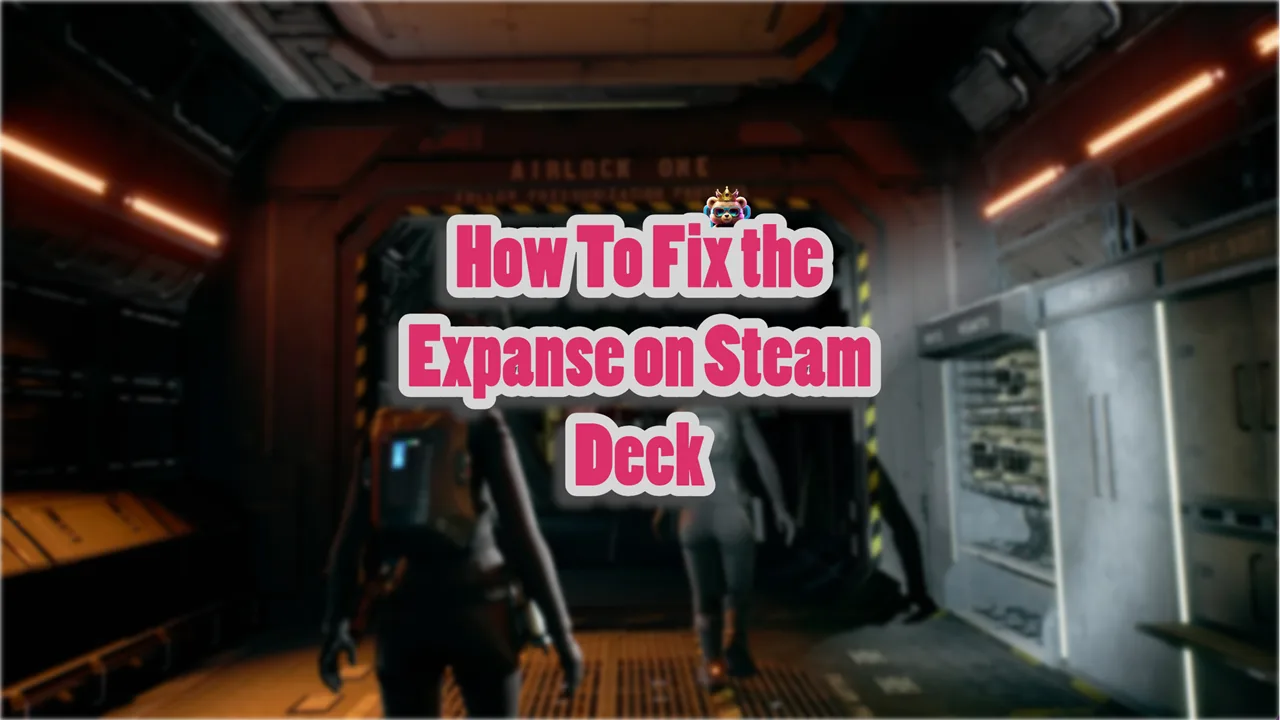 How To Fix the Expanse on Steam Deck