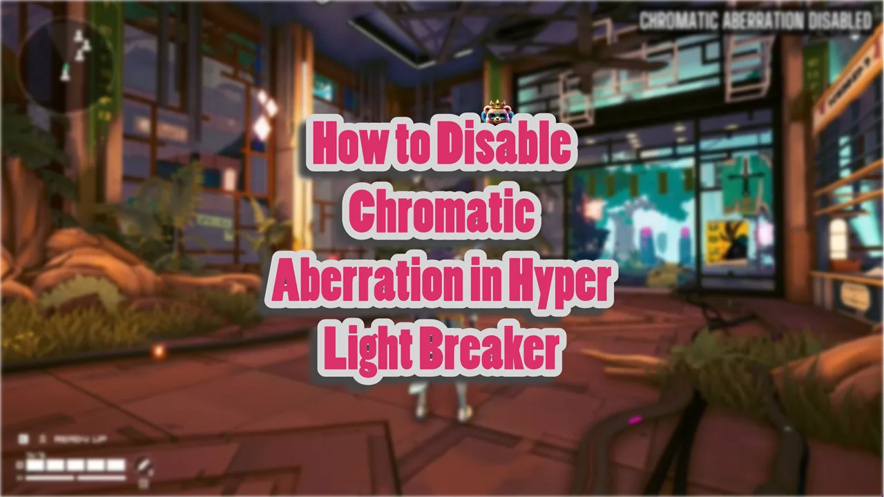 How to Disable Chromatic Aberration in Hyper Light Breaker