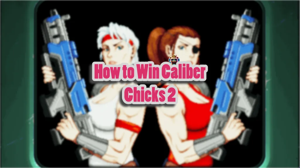 How to Win Caliber Chicks 2