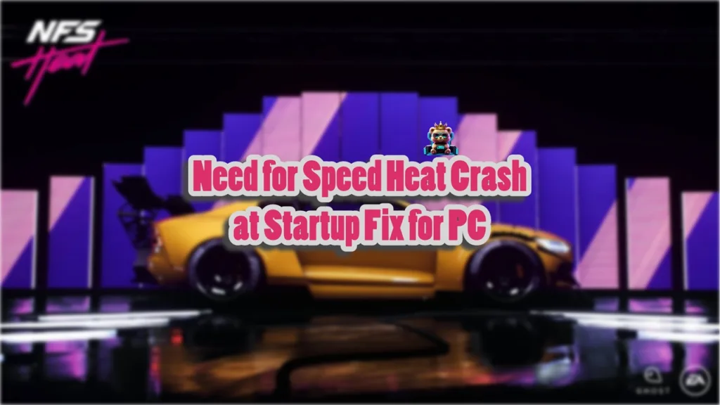 How do I fix NFS Heat crashing at launch issue on PC?