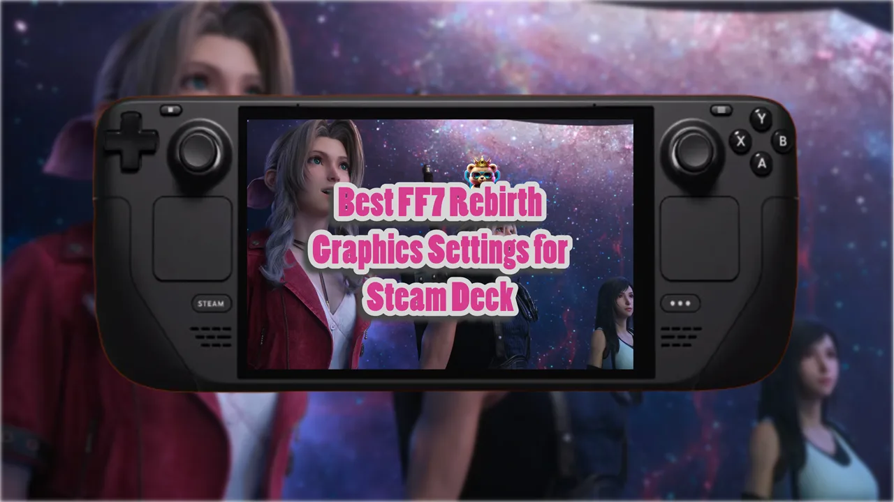 Steam Deck Best FF7 Rebirth Graphics Settings