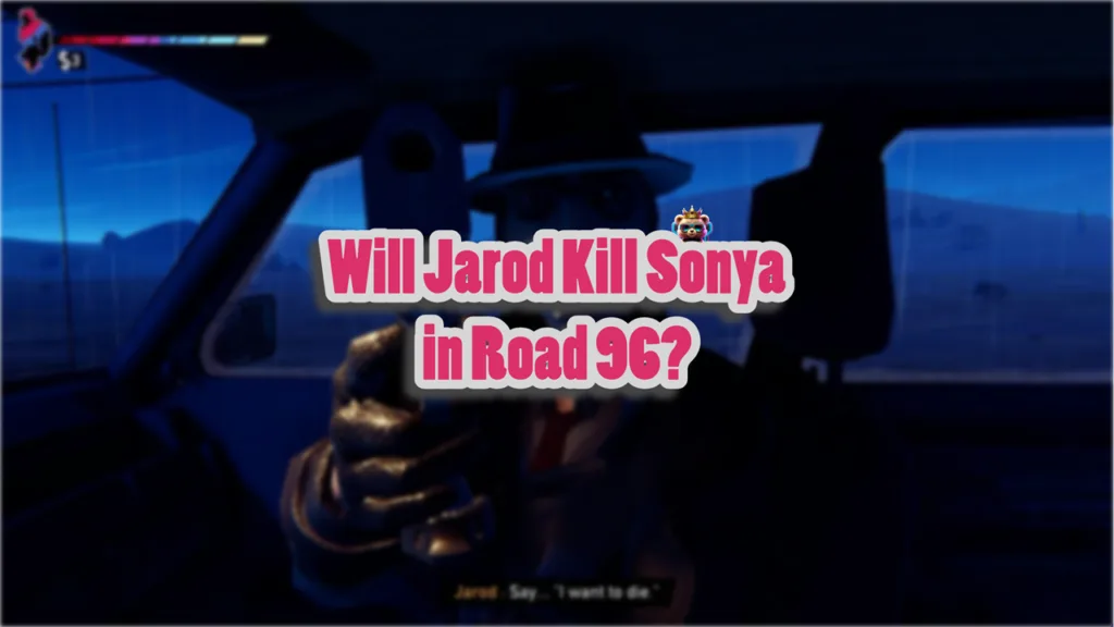 Will Jarod Kill Sonya in Road 96