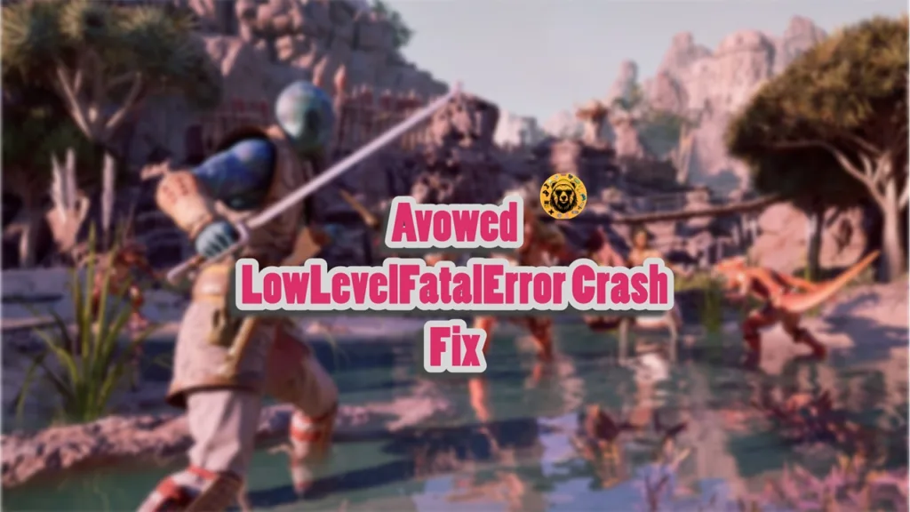 How to fix Avowed crashing during shader compilation with LowLevelFatalError?