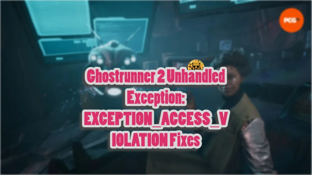 How do I fix the Ghostrunner 2 "Unhandled Exception: EXCEPTION_ACCESS_VIOLATION 0x0000000d0000000c" error on PC?