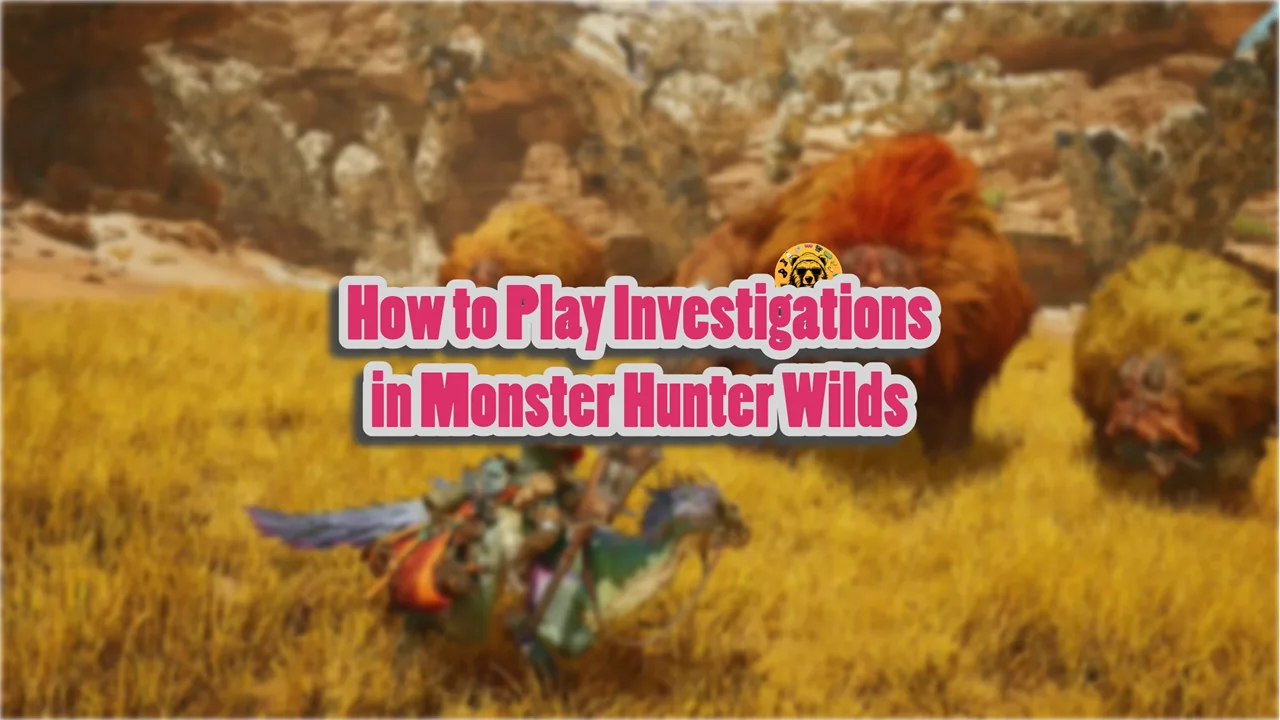 How to Play Investigations in Monster Hunter Wilds