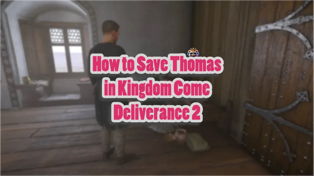 How to Save Thomas in Kingdom Come Deliverance 2