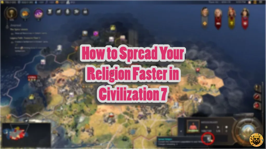 How to Spread Your Religion Faster in Civilization 7