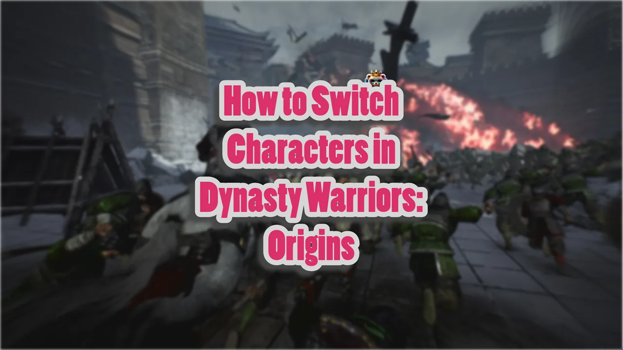 How to Switch Characters in Dynasty Warriors Origins