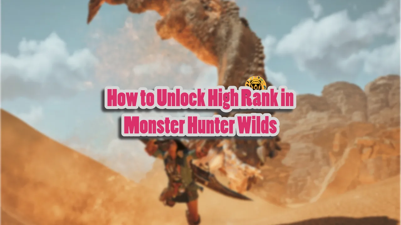 How to Unlock High Rank in Monster Hunter Wilds