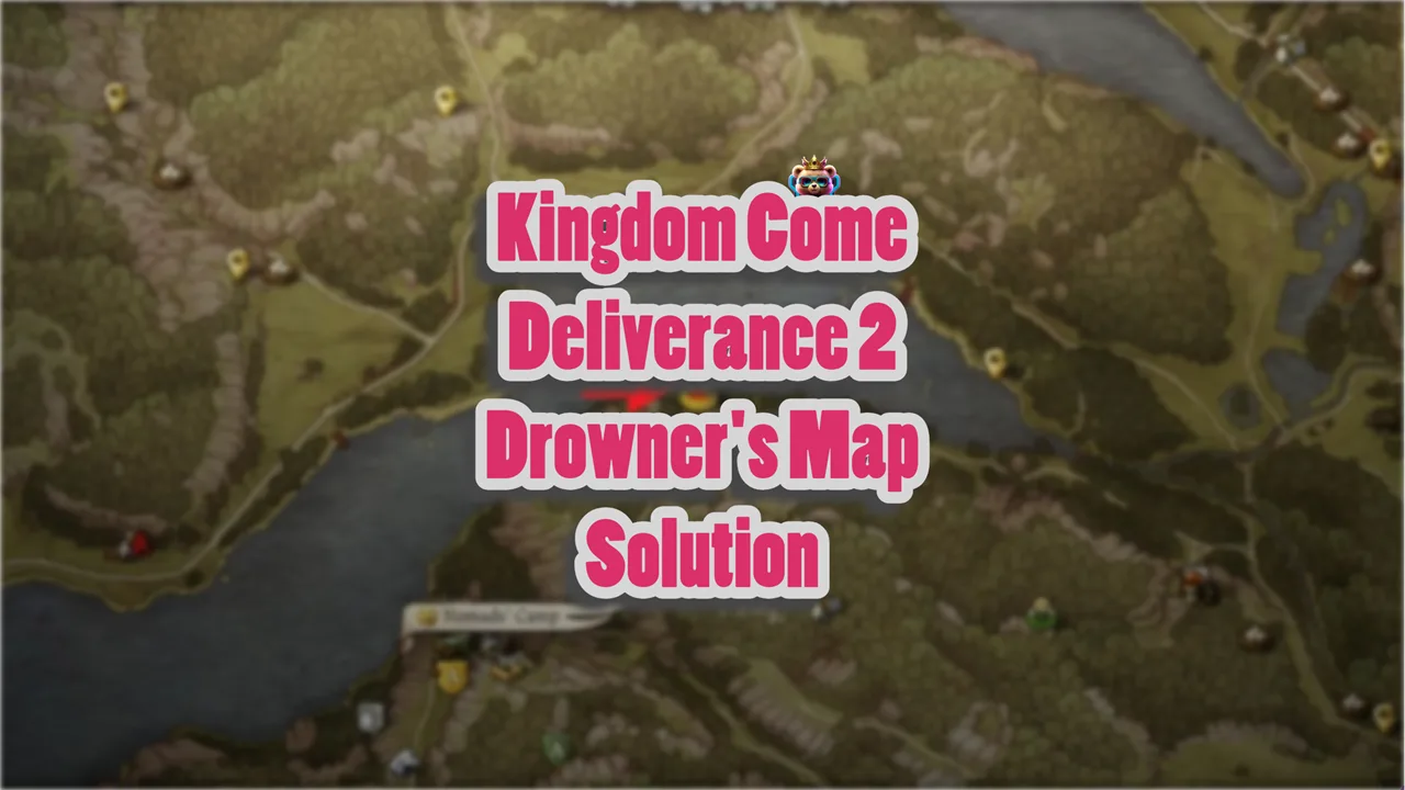 Kingdom Come Deliverance 2 Drowner's Map Solution Guide